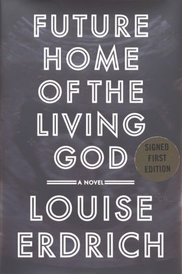 Future home of the living god : a novel